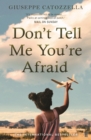 Image for Don&#39;t tell me you&#39;re afraid