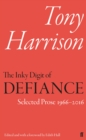 Image for The inky digit of defiance: Tony Harrison, selected prose 1966-2016