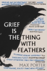 Grief is the thing with feathers - Porter, Max (Author)