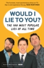 Image for Would I Lie To You? Presents The 100 Most Popular Lies of All Time