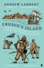 Image for Crusoe&#39;s island: a rich and curious history of pirates, castaways and madness