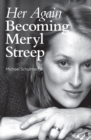 Image for Her again  : becoming Meryl Streep