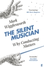 Image for The silent musician: why conducting matters