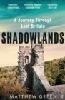 Image for Shadowlands  : a journey through lost Britain