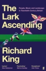 Image for The lark ascending  : people, music and landscape in twentieth-century Britain