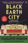 Image for Black earth city  : a year in the heart of Russia