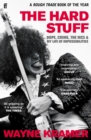 Image for The hard stuff  : dope, crime, the MC5 and my life of impossibilities