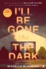 Image for I&#39;ll be gone in the dark  : one woman&#39;s obsessive search for the Golden State Killer