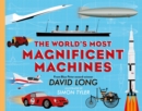 Image for The World&#39;s Most Magnificent Machines