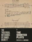 Image for The theatrical notebooks of Samuel BeckettVolume IV,: The shorter plays :