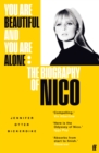 Image for You are beautiful and you are alone  : the biography of Nico