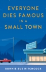 Everyone dies famous in a small town - Hitchcock, Bonnie-Sue