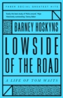 Image for Lowside of the road  : a life of Tom Waits