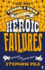 Image for The not terribly good book of heroic failures  : an intrepid selection from the original volumes