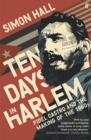 Image for Ten days in Harlem  : Fidel Castro and the making of the 1960s