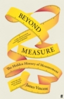 Image for Beyond measure  : the hidden history of measurement