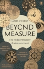 Image for Beyond measure  : the hidden history of measurement