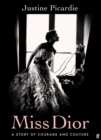 Image for Miss Dior  : a story of courage and couture