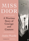 Image for Miss Dior  : a wartime story of courage and couture
