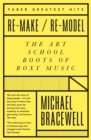 Image for Re-make/re-model  : the art school roots of Roxy Music