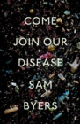 Image for Come Join Our Disease