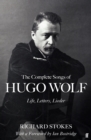 Image for The Complete Songs of Hugo Wolf: Life, Letters, Lieder