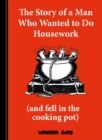 Image for The Story of a Man Who Wanted to do Housework