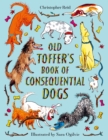 Image for Old Toffer&#39;s Book of Consequential Dogs