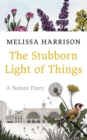 Image for The Stubborn Light of Things