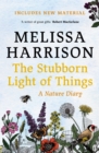 Image for The Stubborn Light of Things: A Nature Diary