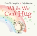 Image for While We Can&#39;t Hug