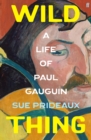 Image for Wild Thing : A Life of Paul Gauguin