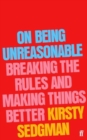 Image for On being unreasonable  : breaking the rules and making things better