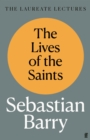 Image for The Lives of the Saints: The Laureate Lectures
