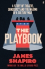 Image for The playbook  : a story of theater, democracy, and the making of a culture war