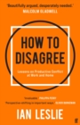 Image for How to Disagree: The Art and Science of Productive Conflict