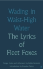 Image for Wading in waist-high water  : the lyrics of Fleet Foxes