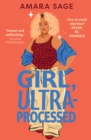 Girl, Ultra-Processed : A bold, body-positive YA about friendship, dating and self-love.