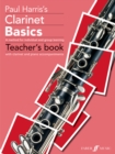 Image for Paul Harris&#39;s clarinet basics  : a method for individual and group learning: Teacher&#39;s book with clarinet and piano accompaniments