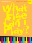 Image for What Else Can I Play? Piano Preparatory Grade