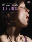 Image for It&#39;s Never Too Late To Sing