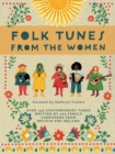 Image for Folk Tunes from the Women : Over 150 contemporary tunes written by 100 female composers from Britain and Ireland