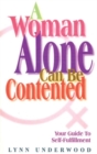 Image for A woman alone can be contented  : your guide to self-fulfilment
