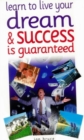 Image for Learn to live your dream &amp; success is guaranteed