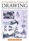 Image for A foundation course in drawing  : a complete program of techniques and skills