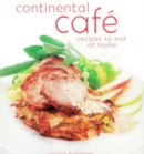 Image for Continental cafâe  : recipes to eat at home