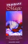 Image for Fragrant magic  : modern spells and rituals to evoke the protective powers of perfume magic