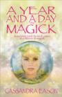 Image for A year and a day in magick  : a complete week-by-week course to a lifetime in magick
