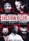 Image for Evil serial killers  : in the minds of monsters