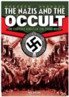 Image for The Nazis and the occult  : the dark forces unleased by the Third Reich